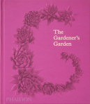 The Gardeners Garden: Inspiration Across Continents and Centuries