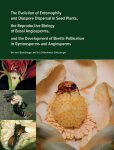 The Evolution of Entomophily and Diaspore Dispersal in Seed Plants, the Reproductive Biology of Basal Angiosperms, and the Development of Beetle Pollination in Gymnosperms and Angiosperms: Up-to-date information of evolution of land plant reproductiv ...