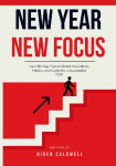 New Year, New Focus: Your 30-Day Plan to Reset Your Mind, Habits, and Goals for a Successful 2026
