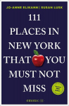 111 Places in New York That You Must Not Miss: Travel Guide