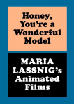 Honey, Youre a Wonderful Model: Maria Lassnigs Animated Films: Ausst. Kat. Des Moines Art Center, Des Moines, Iowa