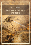H. G. Wells: The War of the Worlds (English Edition): The Timeless Classic of Martian Invasion