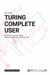 Turing Complete User: Resisting Alienation in Human Computer Interaction