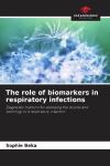 The role of biomarkers in respiratory infections: Diagnostic markers for assessing the course and aetiology of a respiratory infection
