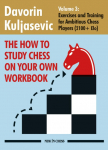 The How to Study Chess on Your Own Workbook Volume 3: Exercises and Training for Ambitious Chess Players (2100+ Elo)