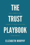 The Trust Playbook: How Founders Win Credibility When Skepticism Is the Default