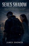 Seals Shadow: A Heart-Wrenching Military Romance Novel Featuring Wounded Warriors and Second-Chance Redemption