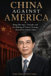 China Against America&iquest;Wang Huning's Thought and the Making of China's Strategy Toward the United States