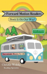 Forward Motion Readers: Book 3: On Our Way!