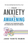 From Anxiety to Awakening: 11 Insights That Transform Worry into Wisdom and Fear into Freedom