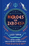 Heroes or Zeroes?: Myths and Legends from the Bad Boys of Ancient Greece