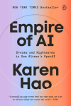 Empire of AI: Dreams and Nightmares in Sam Altmans OpenAI