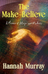The Make-Believe: A Memoir of Magic and Madness