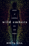 Wild Embers: Poems of rebellion, fire and beauty