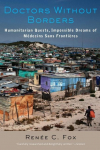 Doctors Without Borders: Humanitarian Quests, Impossible Dreams of Medecins Sans Frontieres