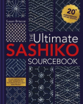 The Ultimate Sashiko Sourcebook 20th Anniversary Limited Edition: Collectors Edition with 12 New Stitch Patterns Plus Exclusive New Project