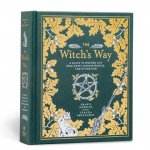 The Witchs Way: A Guide to Modern-Day Spellcraft, Nature Magick, and Divination