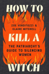 How to Kill a Witch: The Patriarchy's Guide to Silencing Women