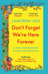 Don't Forget We're Here Forever: A New Generation's Search for Religion