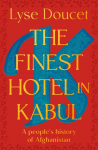 The Finest Hotel in Kabul: A Peoples History of Afghanistan