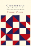 Cybernetics: Second Edition: Or the Control and Communication in the Animal and the Machine