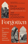 Forgotten: Searching for Palestines Hidden Places and Lost Memorials