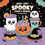 Bold & Easy Spooky Food & Drinks Coloring Book: Sweet and Silly Halloween Stress Relief Coloring