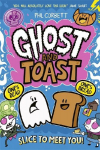 Ghost and Toast: brilliantly bonkers and side-splittingly funny graphic novel adventures for fans of BUNNY VS MONKEY and DONUT SQUAD!