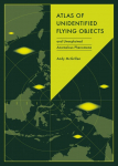 Atlas of Unidentified Flying Objects: and Unexplained Anomalous Phenomena