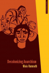 Decolonizing Anarchism: An Antiauthoritarian History of Indias Liberation Struggle