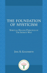 The Foundation of Mysticism: Spiritual Healing Principles of The Infinite Way