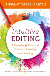 Intuitive Editing: A Creative and Practical Guide to Revising Your Writing