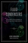 Fluid Condensers: Unlocking the Mysteries of Gold, Alchemy, and Magick