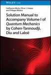 Solution Manual to Accompany Volume I of Quantum Mechanics by Cohen-Tannoudji, D iu and Lalo&euml;