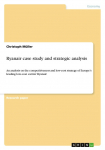 Ryanair case study and strategic analysis: An analysis on the competitiveness and low-cost strategy of Europes leading low-cost carrier Ryanair
