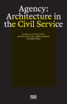 Agency. Architecture in the Civil Service: Sessions on Territory, Volume 1
