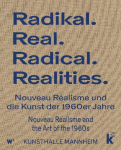 RADIKAL.REAL. Nouveau R&eacute;alisme und die Kunst der 1960er Jahre: RADICAL. REALITIES Nouveau R&eacute;alisme and the Art of the 1960s