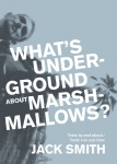 Whats underground about Marshmallows?: Texte von und &uuml;ber Jack Smith / Texts by and about Jack Smith