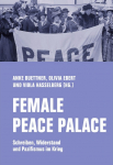 Female Peace Palace: Schreiben, Widerstand und Pazifismus im Krieg