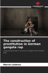 The construction of prostitution in German gangsta rap: Using the example of lyrics by Kollegah and Schwesta Ewa