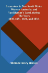 Excursions in New South Wales, Western Australia, and Van Diemans Land, during the Years 1830, 1831, 1832, and 1833.