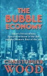 The Bubble Economy: Japans Extraordinary Speculative Boom of the 80s and the Dramatic Bust of the 90s