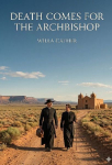Death Comes for the Archbishop: by Willa Cather