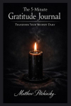 The 5-Minute Gratitude Journal: Transform Your Mindset Daily