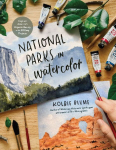 National Parks in Watercolor: Capture Americas Majestic Beauty with 25 Easy Projects