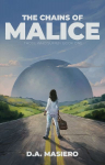 The Chains of Malice: A Sci-Fantasy Action Thriller