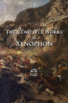 The Complete Works of Xenophon