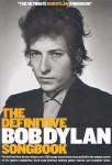 The Definitive Bob Dylan Songbook: For the First Time in One Volume: Over 325 Songs Drawn from Every Period in the Unique Career of the Master Songwriter. Each Song Includes Melody, Guitar Chords, and Complete Lyrics.