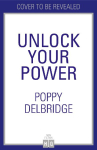 Unlock Your Power: A Seven-Step System to Transform Your Mindset and Create Change That Lasts