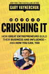 Crushing It!: How Great Entrepreneurs Build Their Business and Influence-and How You Can, Too